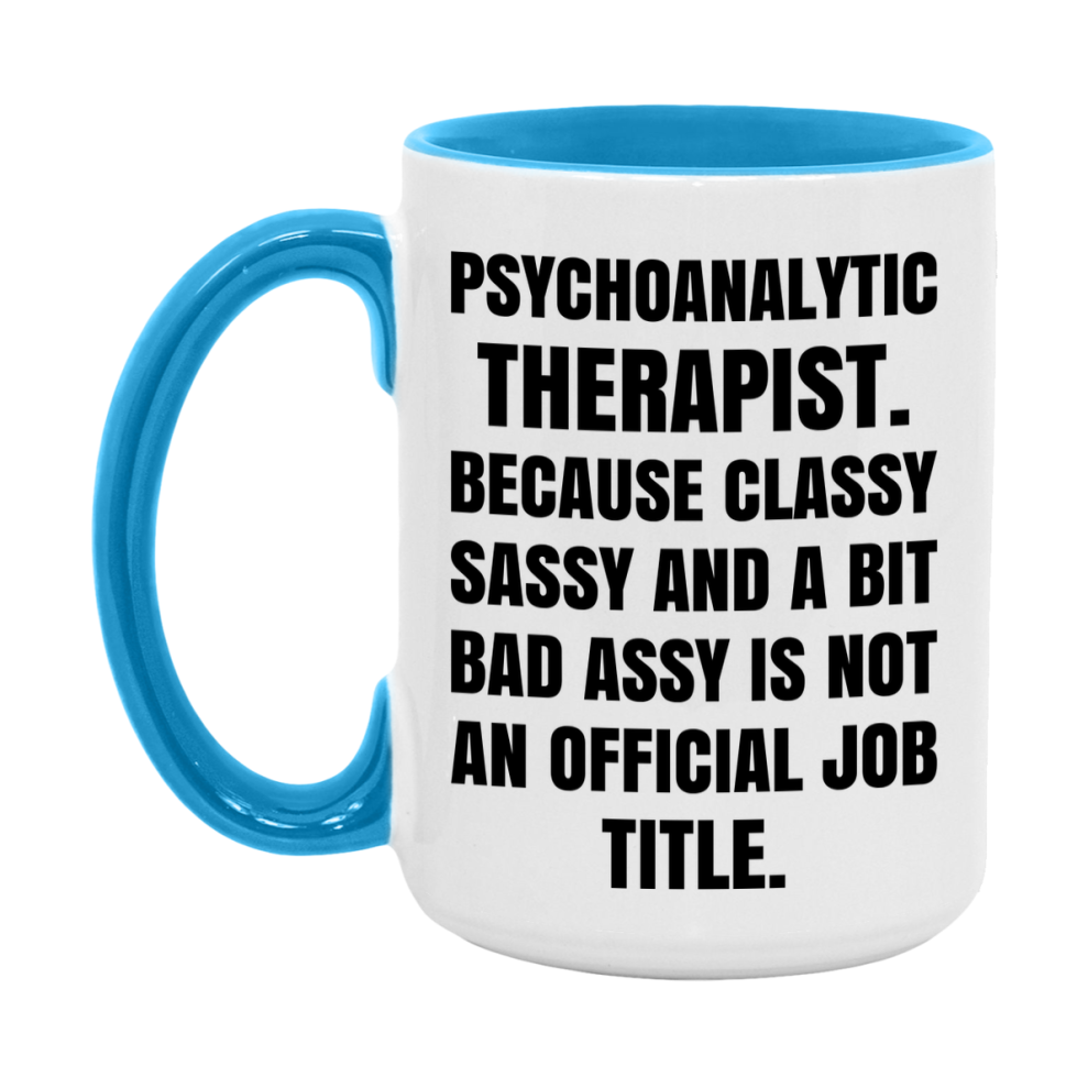Funny Psychoanalytic Therapist Mug - Classy, Sassy, And A Bit Bad Assy (11Oz Or 15Oz