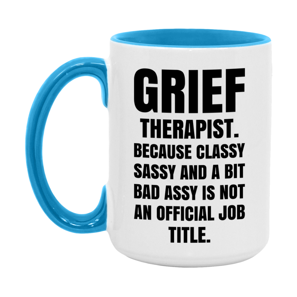 Funny Grief Therapist Mug - Classy, Sassy, And A Bit Bad Assy (11Oz Or 15Oz