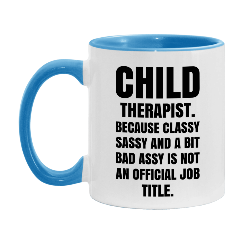 Funny Child Therapist Mug - Classy, Sassy, And A Bit Bad Assy (11Oz Or 15Oz