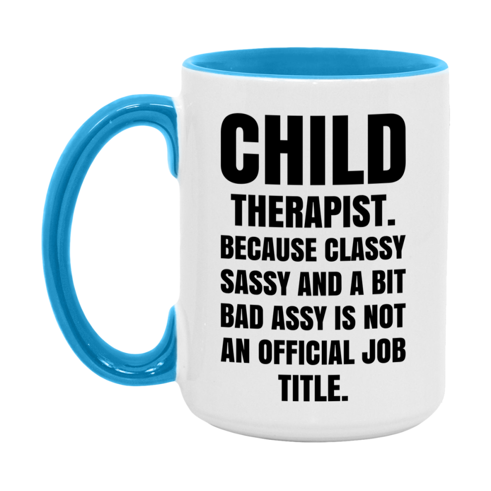 Funny Child Therapist Mug - Classy, Sassy, And A Bit Bad Assy (11Oz Or 15Oz