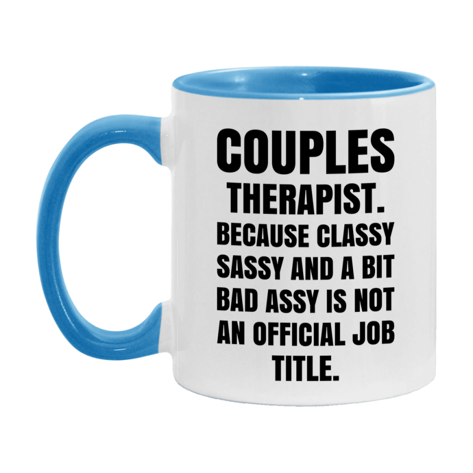 Funny Couples Therapist Mug - Classy, Sassy, And A Bit Bad Assy (11Oz Or 15Oz