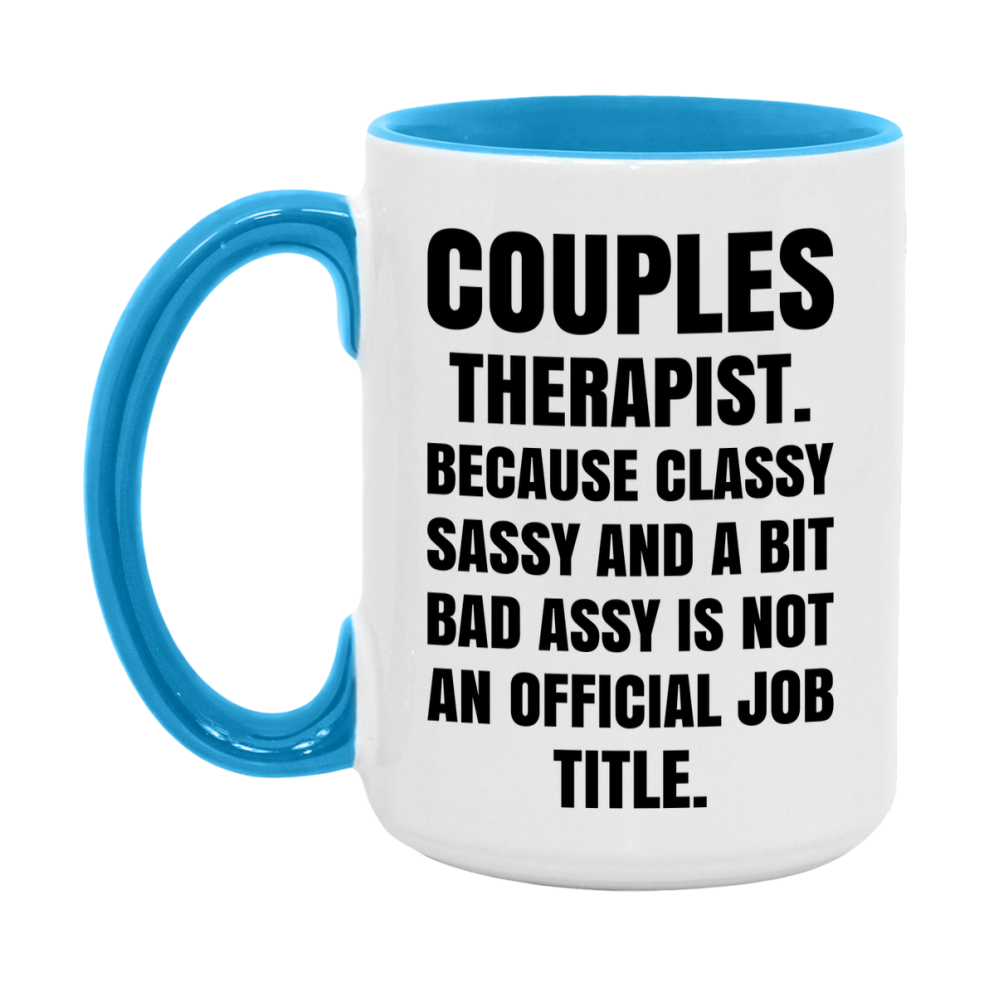 Funny Couples Therapist Mug - Classy, Sassy, And A Bit Bad Assy (11Oz Or 15Oz
