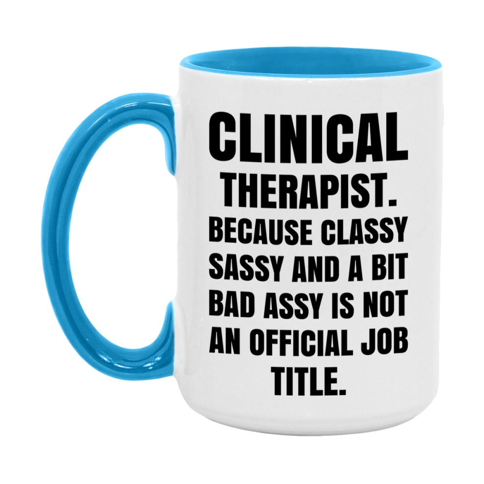 Funny Clinical Therapist Mug - Classy, Sassy, And A Bit Bad Assy (11Oz Or 15Oz