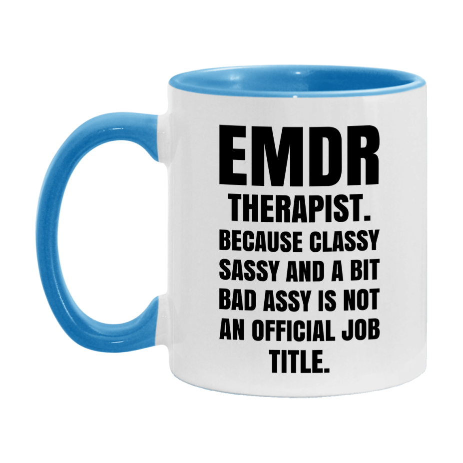 Funny Emdr Therapist Mug - Classy, Sassy, And A Bit Bad Assy (11Oz Or 15Oz