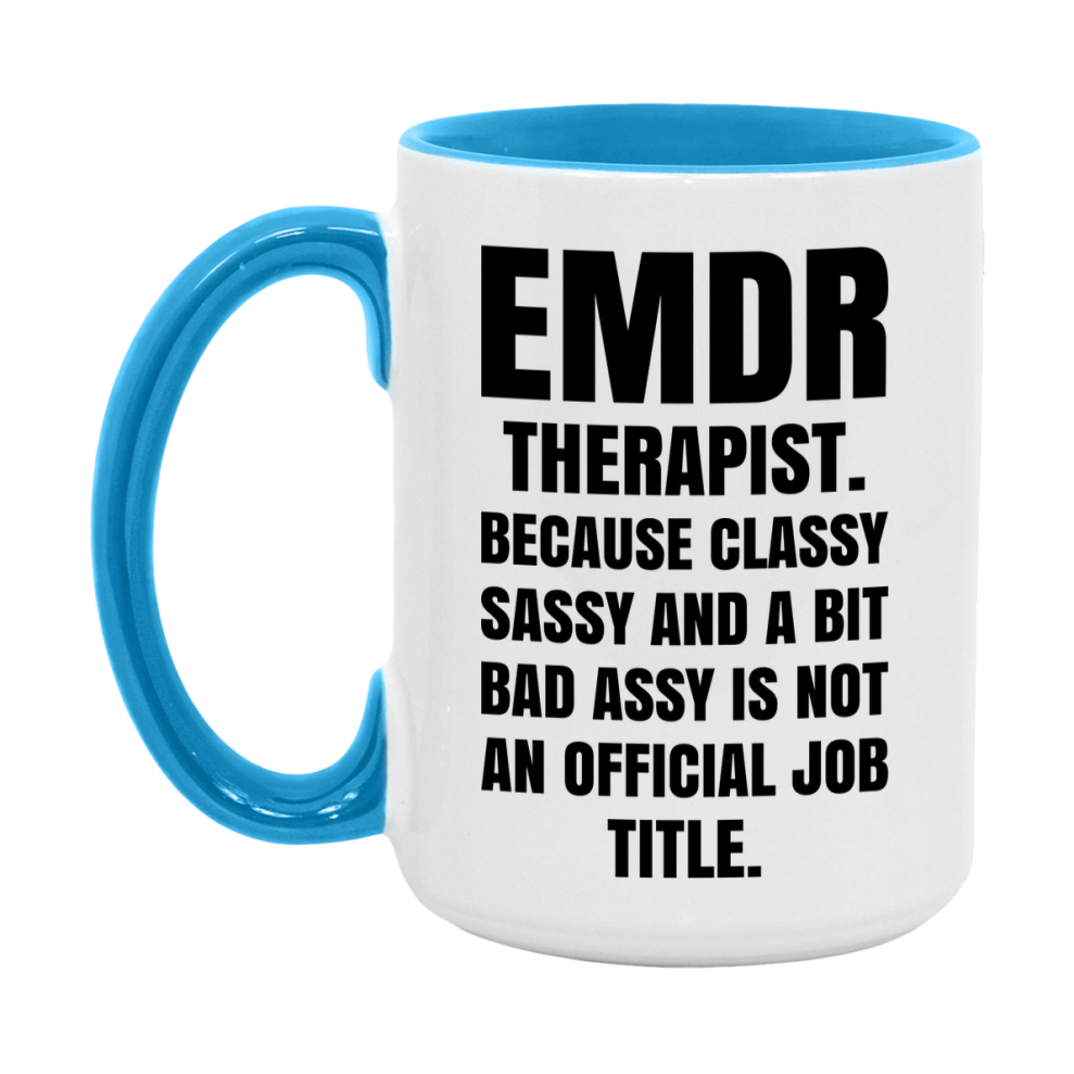 Funny Emdr Therapist Mug - Classy, Sassy, And A Bit Bad Assy (11Oz Or 15Oz