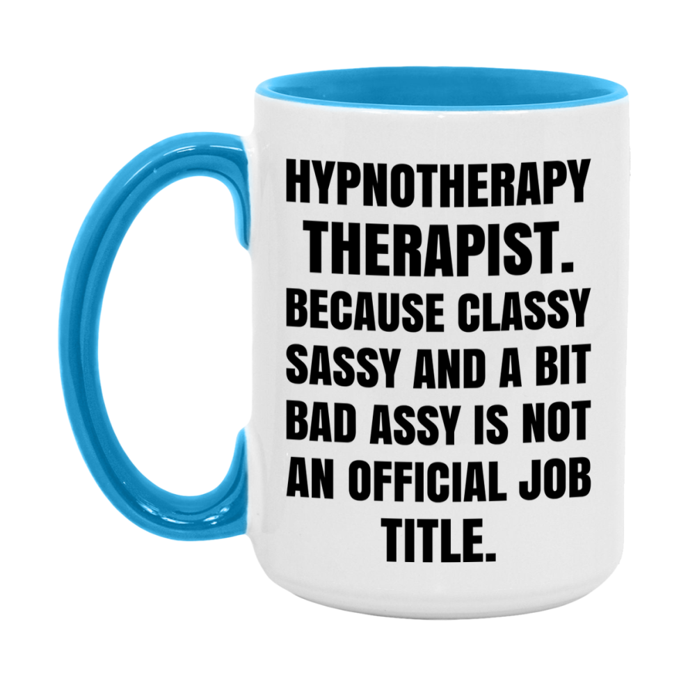 Funny Hypnotherapy Therapist Mug - Classy, Sassy, And A Bit Bad Assy (11Oz Or 15Oz