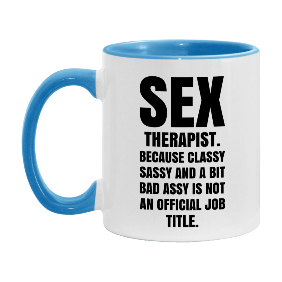Funny Sex Therapist Mug - Classy, Sassy, And A Bit Bad Assy (11Oz Or 15Oz