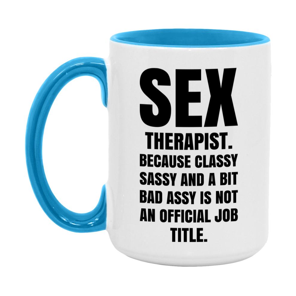 Funny Sex Therapist Mug - Classy, Sassy, And A Bit Bad Assy (11Oz Or 15Oz