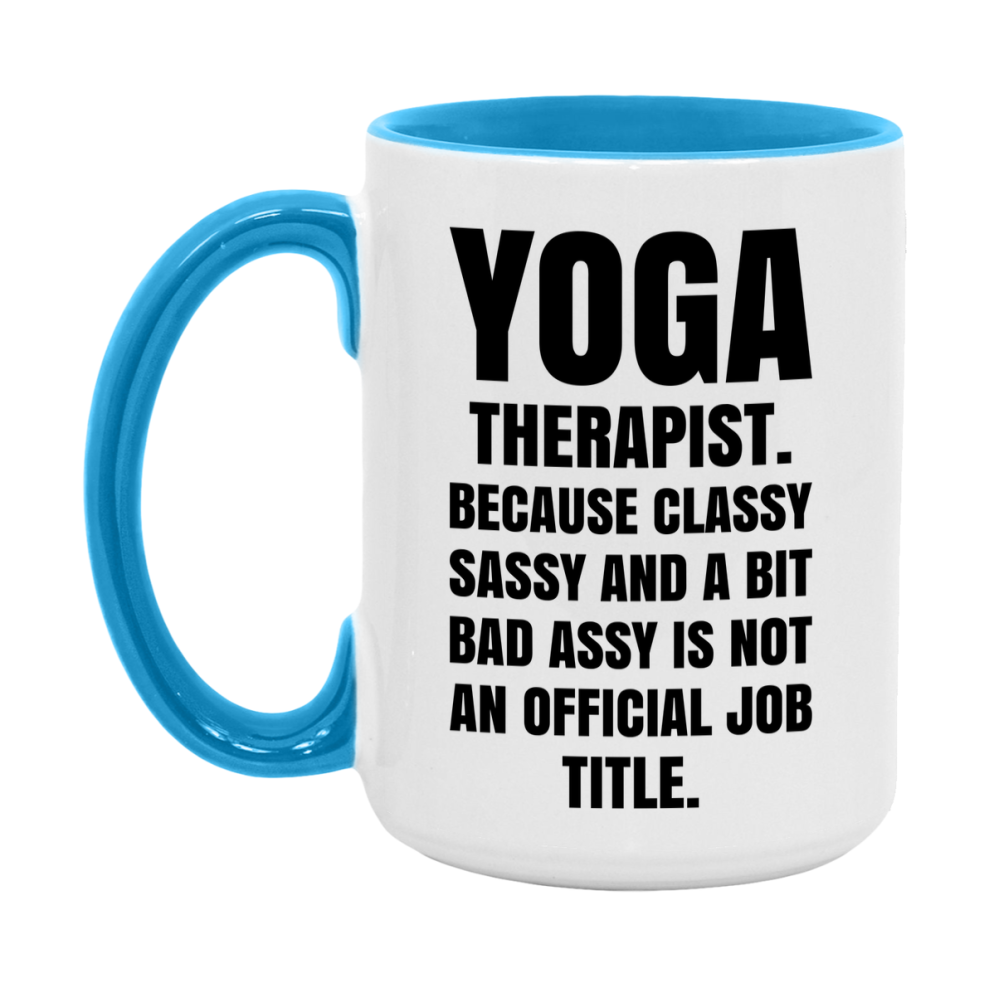 Funny Yoga Therapist Mug - Classy, Sassy, And A Bit Bad Assy (11Oz Or 15Oz