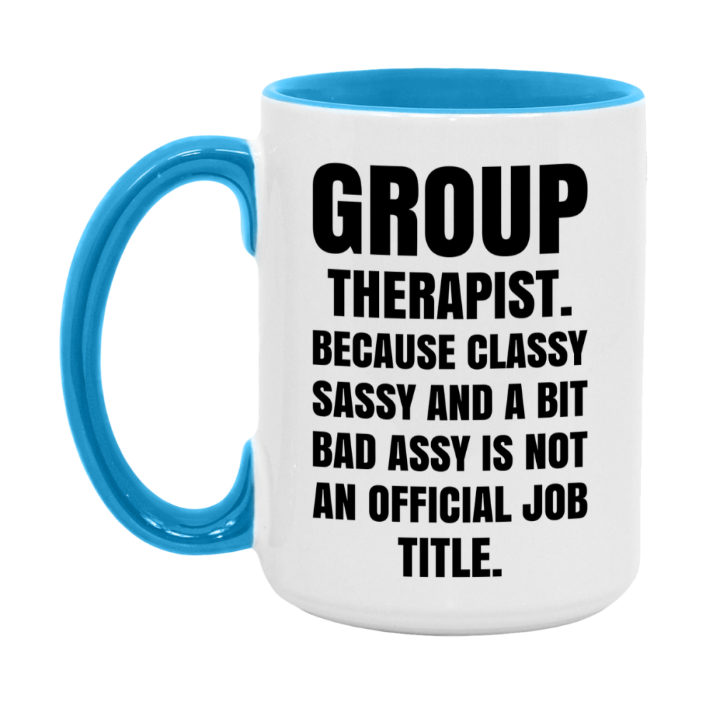 Funny Group Therapist Mug - Classy, Sassy, And A Bit Bad Assy (11Oz Or 15Oz