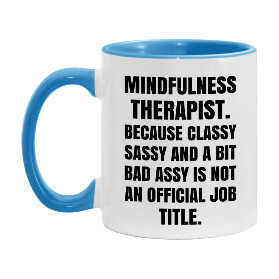 Funny Mindfulness Therapist Mug - Classy, Sassy, And A Bit Bad Assy (11Oz Or 15Oz