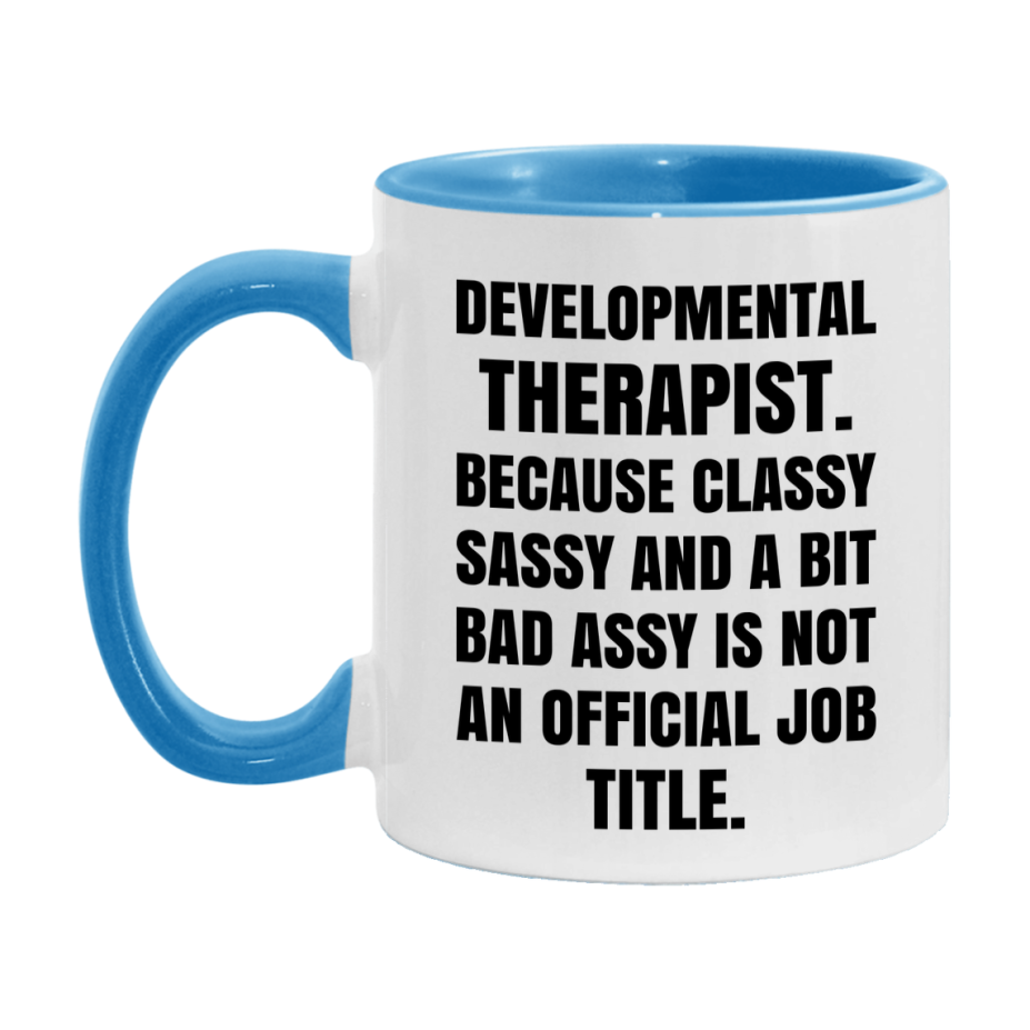 Funny Developmental Therapist Mug - Classy, Sassy, And A Bit Bad Assy (11Oz Or 15Oz