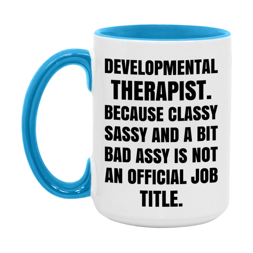 Funny Developmental Therapist Mug - Classy, Sassy, And A Bit Bad Assy (11Oz Or 15Oz