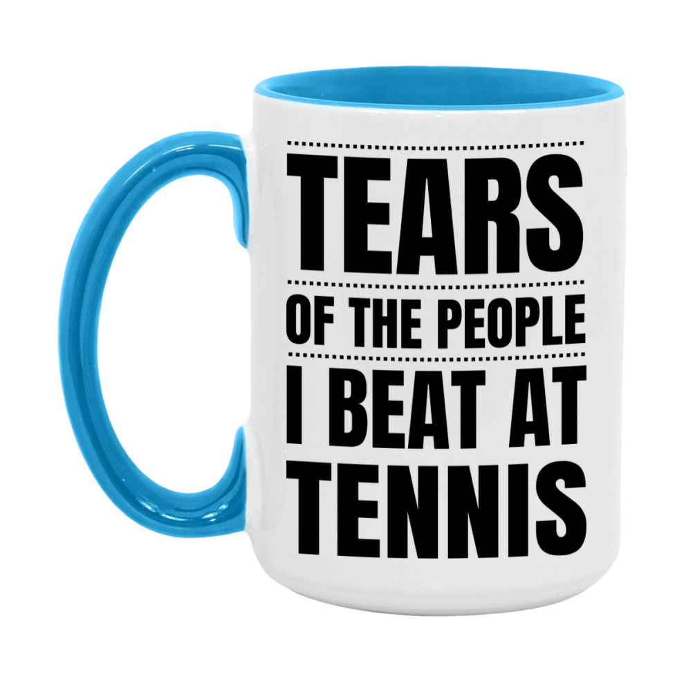 Funny Tennis Mug - "Tears Of The People I Beat At Tennis" - 11Oz Or 15Oz Ceramic Coffee Cup