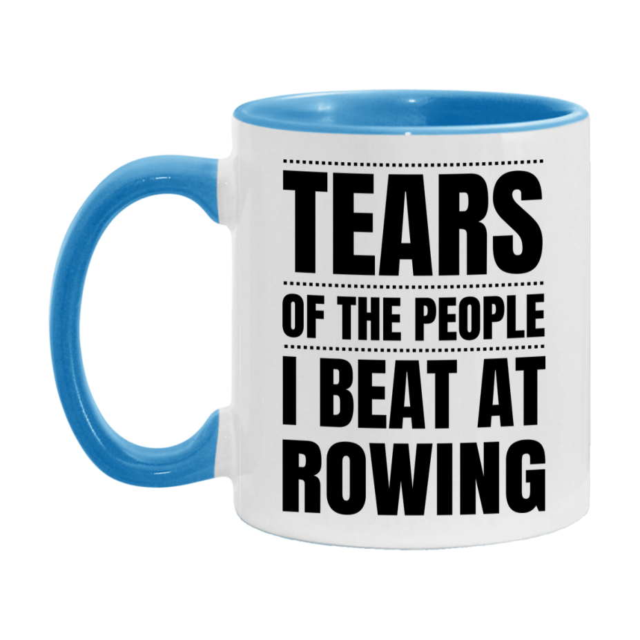 Funny Rowing Mug - "Tears Of The People I Beat At Rowing" - 11Oz Or 15Oz Ceramic Coffee Cup