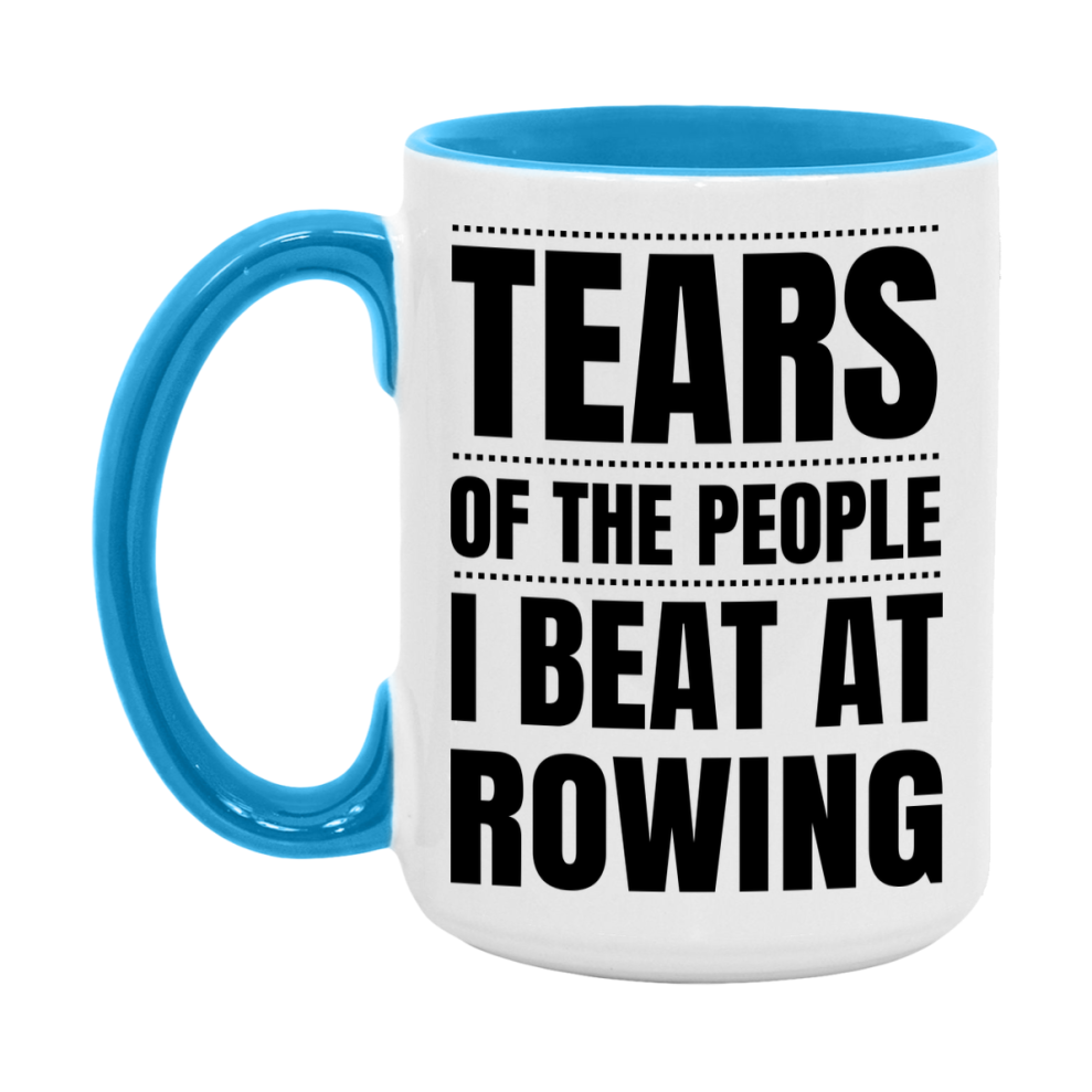 Funny Rowing Mug - "Tears Of The People I Beat At Rowing" - 11Oz Or 15Oz Ceramic Coffee Cup