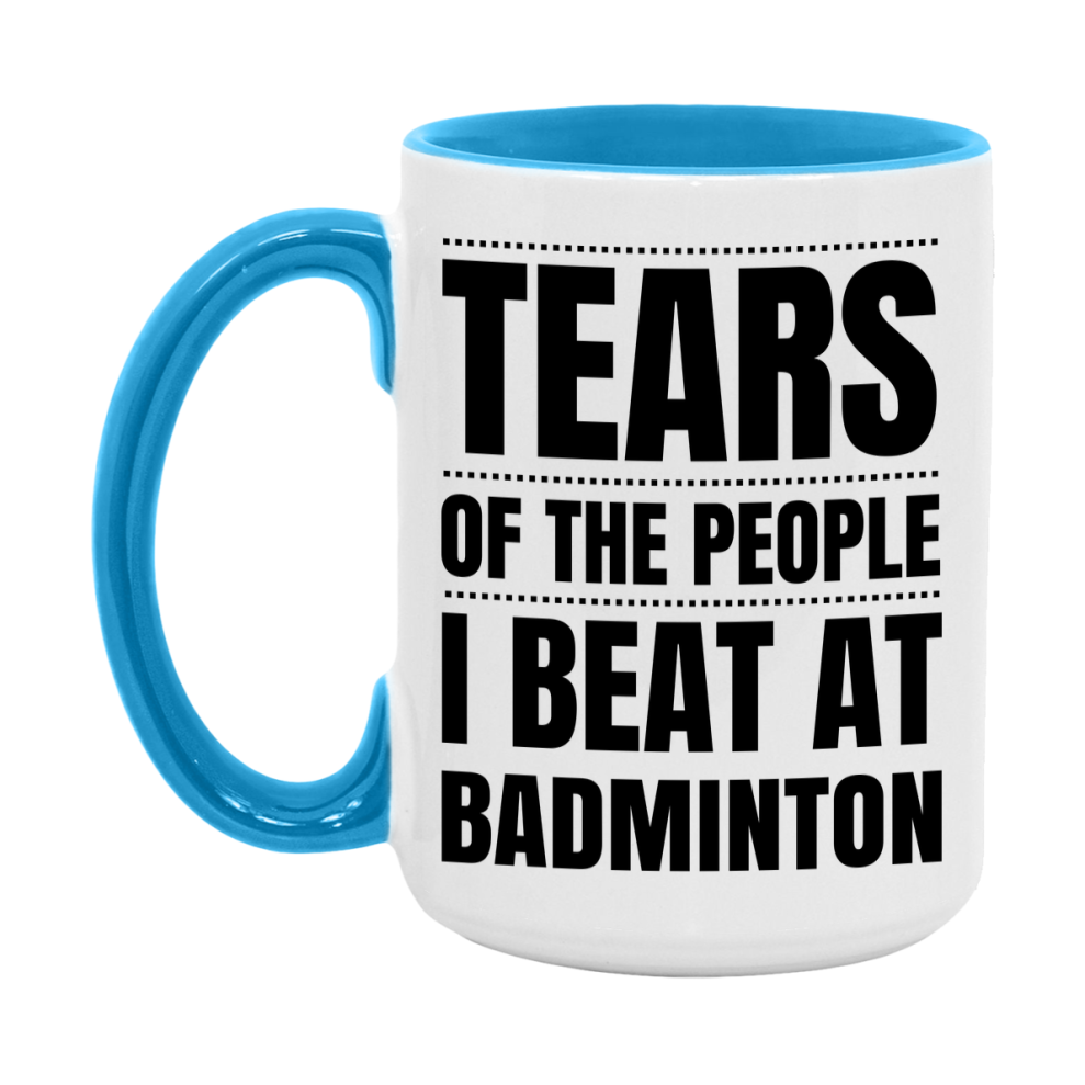 Funny Badminton Mug - "Tears Of The People I Beat At Badminton" - 11Oz Or 15Oz Ceramic Coffee Cup
