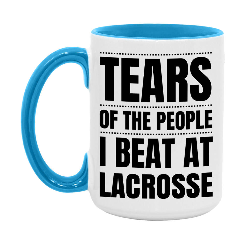 Funny Lacrosse Mug - "Tears Of The People I Beat At Lacrosse" - 11Oz Or 15Oz Ceramic Coffee Cup