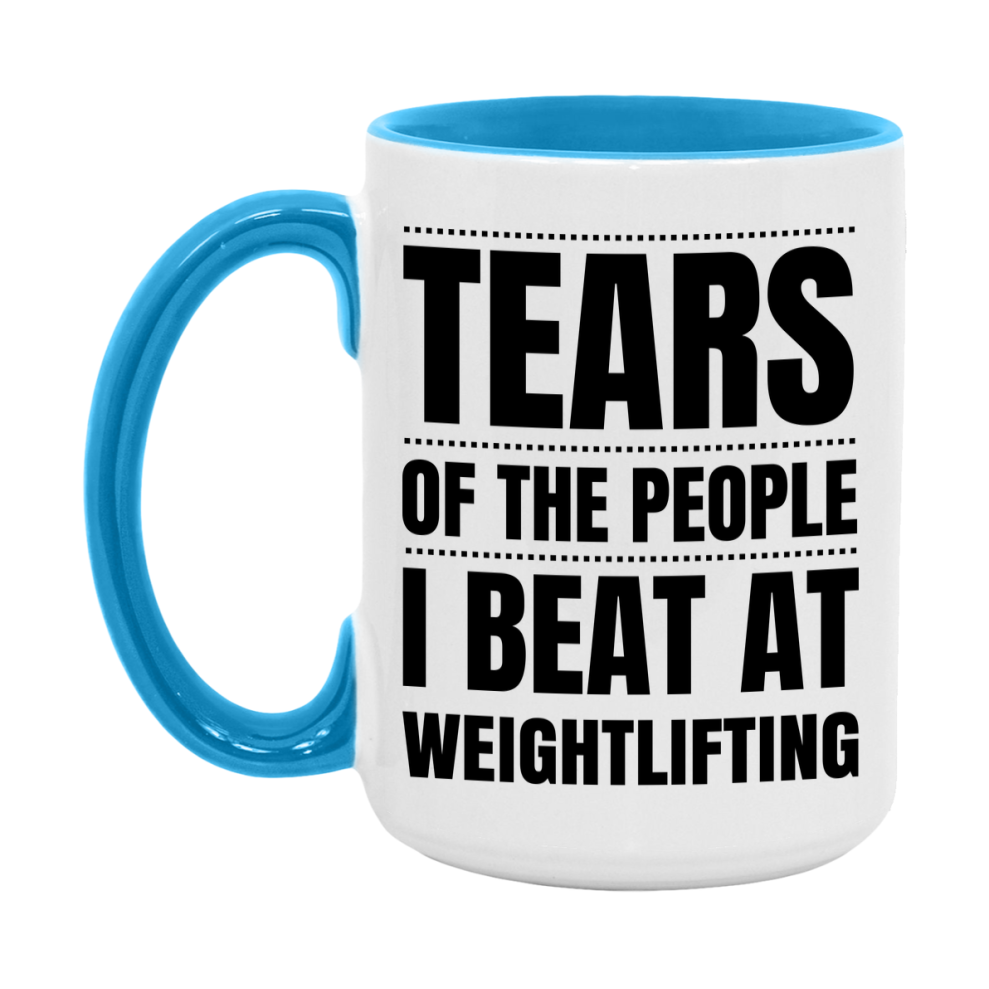 Funny Weightlifting Mug - "Tears Of The People I Beat At Weightlifting" - 11Oz Or 15Oz Ceramic Coffee Cup