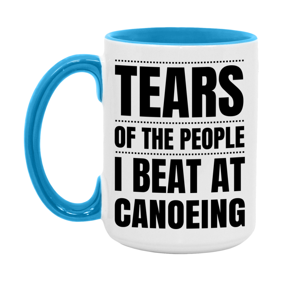 Funny Canoeing Mug - "Tears Of The People I Beat At Canoeing" - 11Oz Or 15Oz Ceramic Coffee Cup