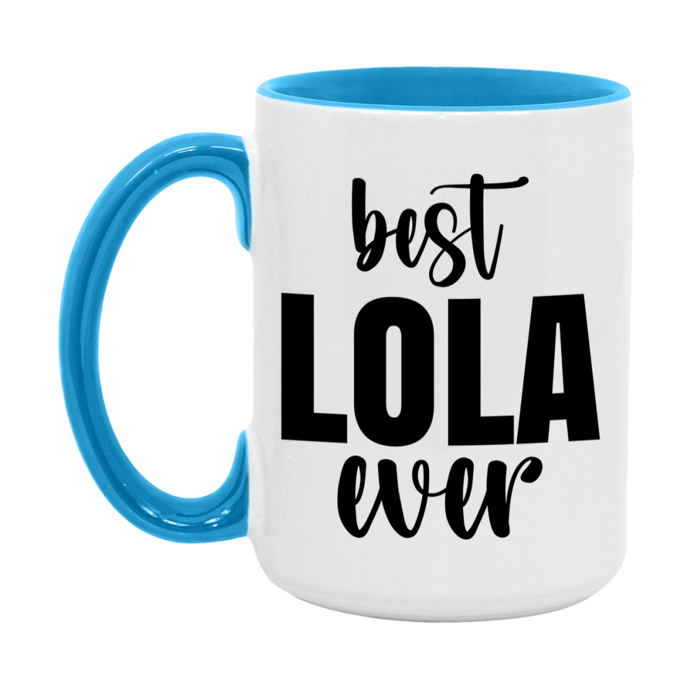 Best Lola Ever Mug, Mother's Day Gift, 11Oz Or 15Oz Ceramic Coffee Cup