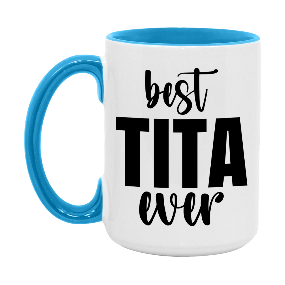 Best Tita Ever Mug, Mother's Day Gift, 11Oz Or 15Oz Ceramic Coffee Cup