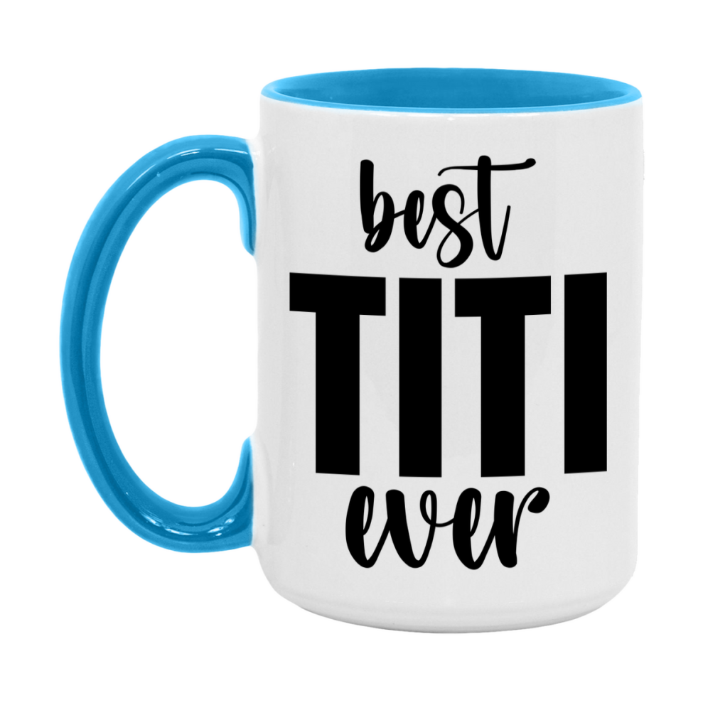 Best Titi Ever Mug, Mother's Day Gift, 11Oz Or 15Oz Ceramic Coffee Cup