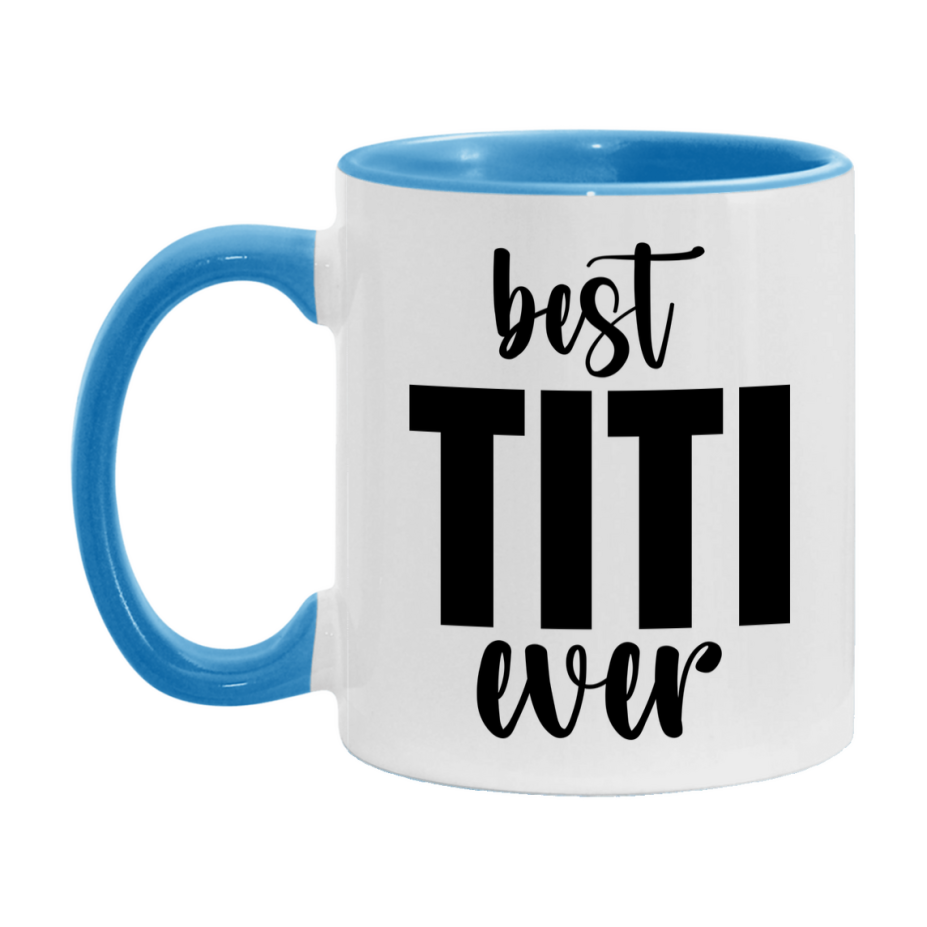 Best Titi Ever Mug, Mother's Day Gift, 11Oz Or 15Oz Ceramic Coffee Cup