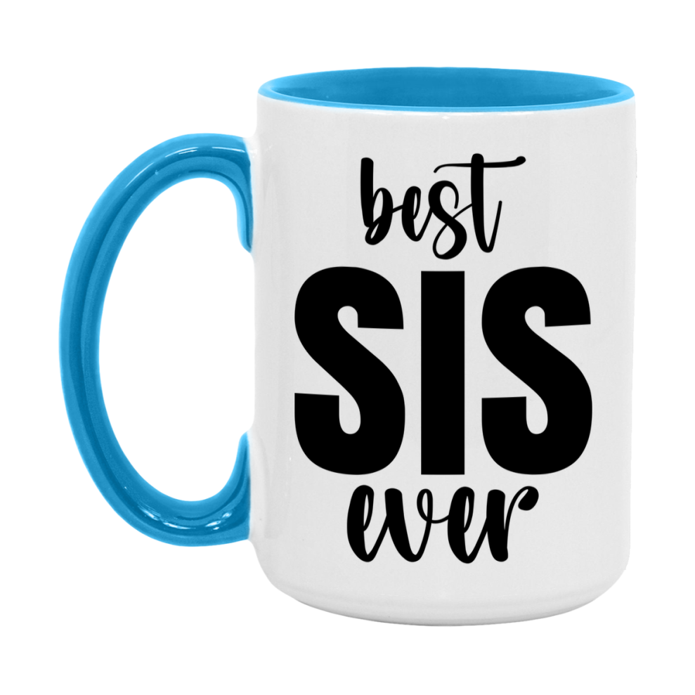 Best Sis Ever Mug, Mother's Day Gift, 11Oz Or 15Oz Ceramic Coffee Cup