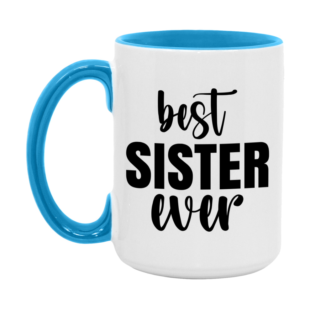 Best Sister Ever Mug, Mother's Day Gift, 11Oz Or 15Oz Ceramic Coffee Cup