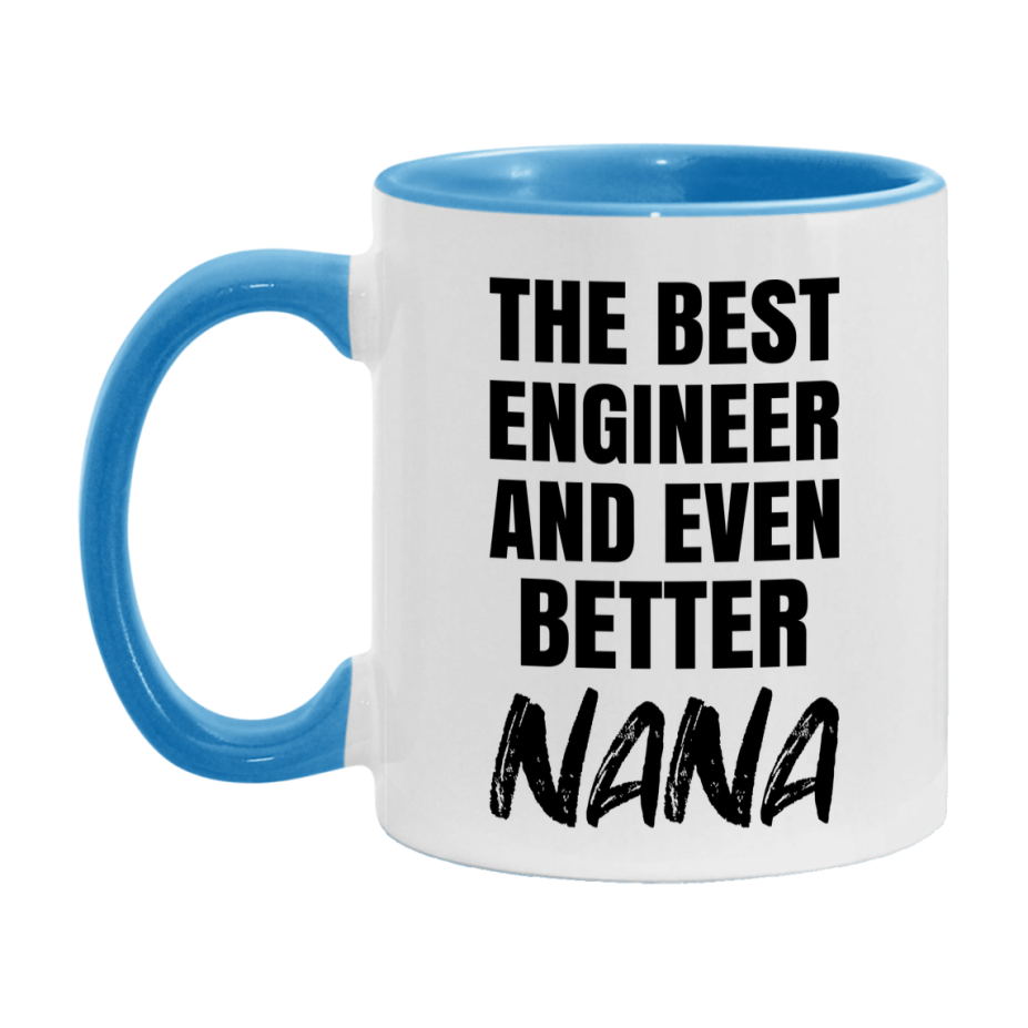 The Best Engineer And Even Better Nana Mug, 11Oz Or 15Oz White Ceramic Coffee Cup