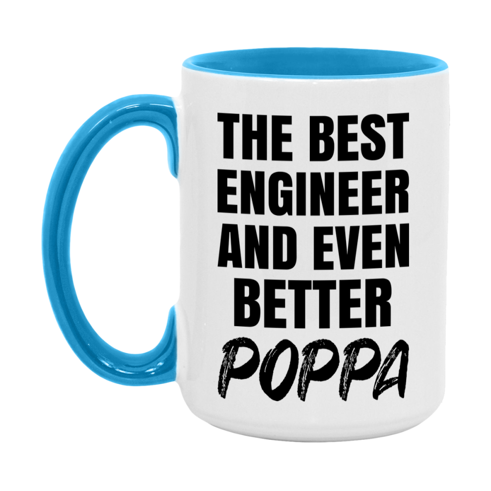 The Best Engineer And Even Better Poppa Mug, 11Oz Or 15Oz White Ceramic Coffee Cup