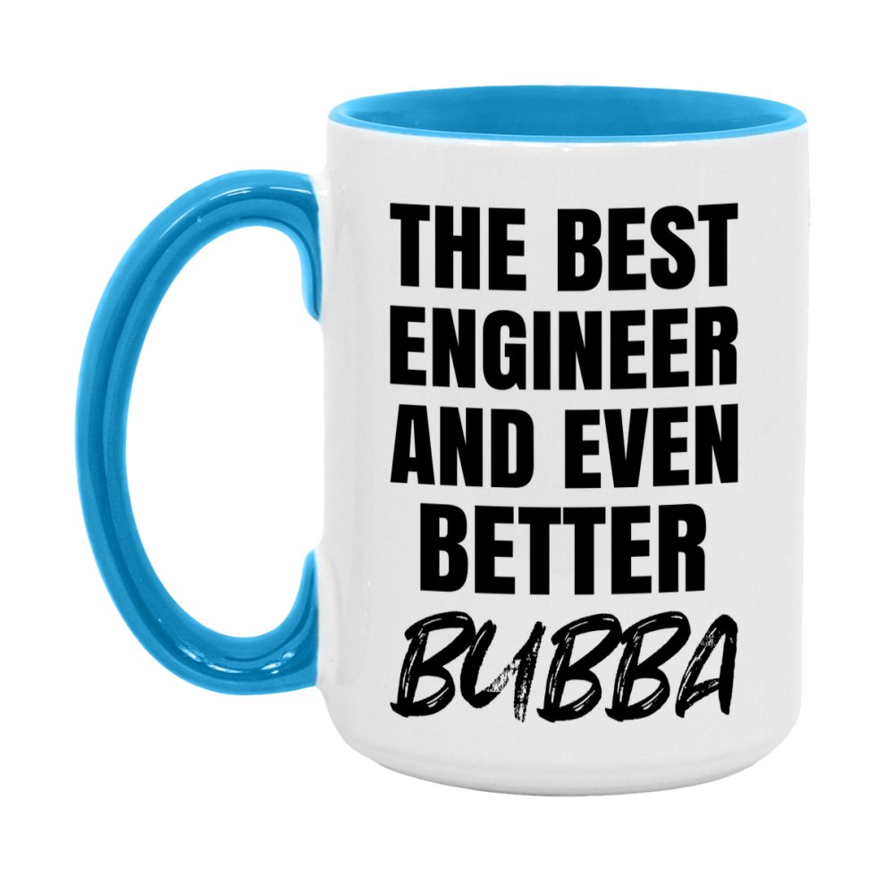 The Best Engineer And Even Better Bubba Mug, 11Oz Or 15Oz White Ceramic Coffee Cup