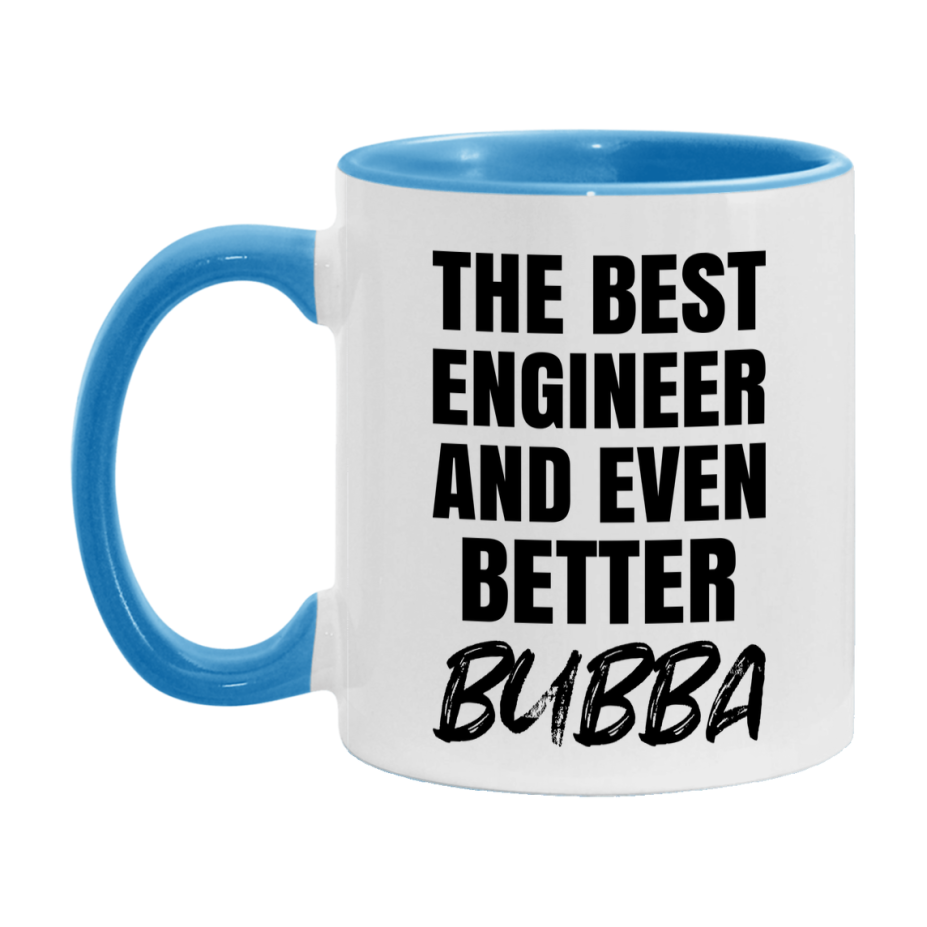 The Best Engineer And Even Better Bubba Mug, 11Oz Or 15Oz White Ceramic Coffee Cup