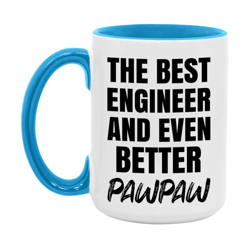 The Best Engineer And Even Better Pawpaw Mug, 11Oz Or 15Oz White Ceramic Coffee Cup