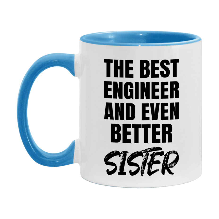 The Best Engineer And Even Better Sister Mug, 11Oz Or 15Oz White Ceramic Coffee Cup