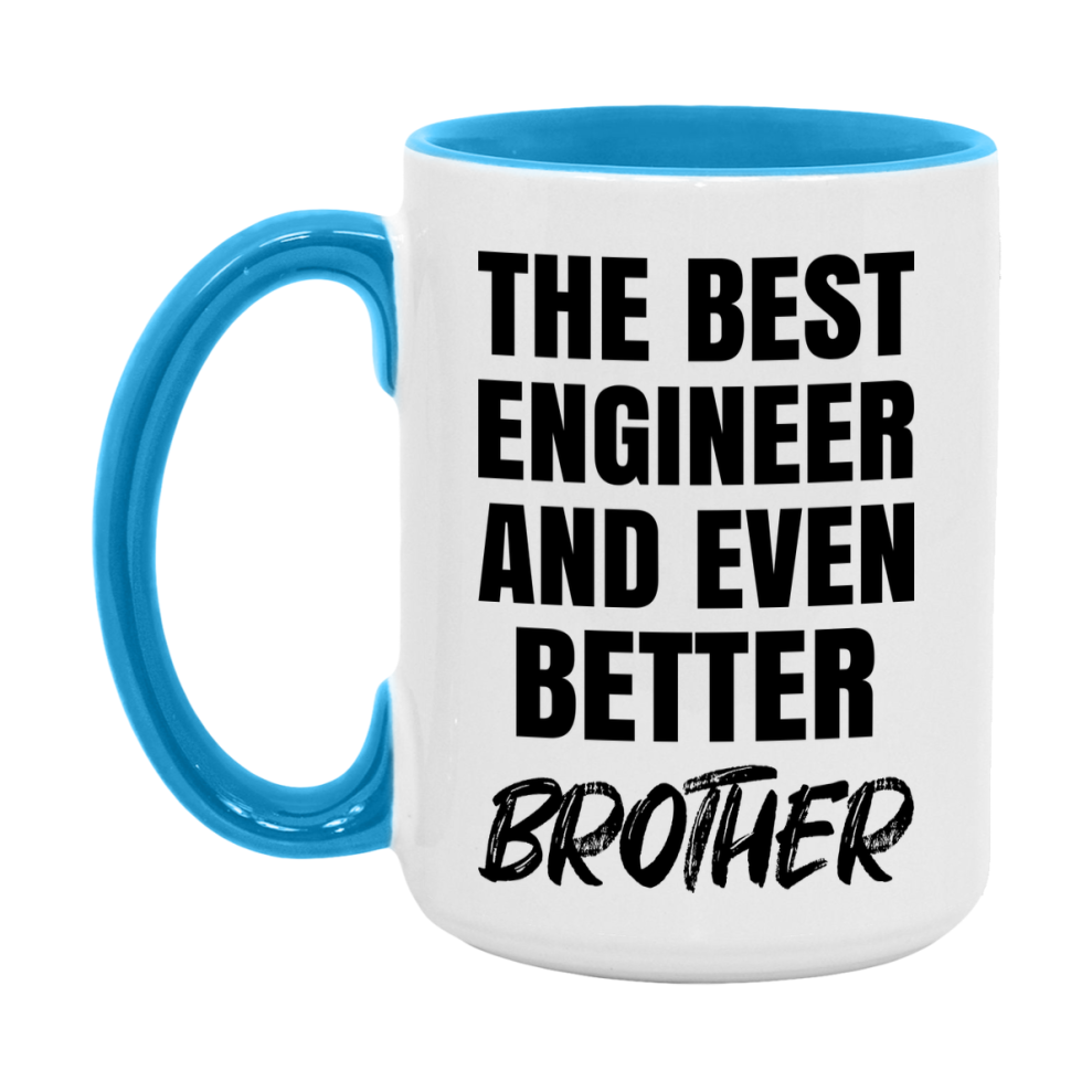 The Best Engineer And Even Better Brother Mug, 11Oz Or 15Oz White Ceramic Coffee Cup
