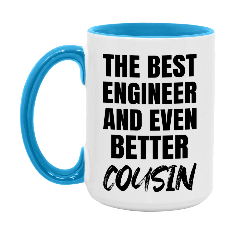 The Best Engineer And Even Better Cousin Mug, 11Oz Or 15Oz White Ceramic Coffee Cup