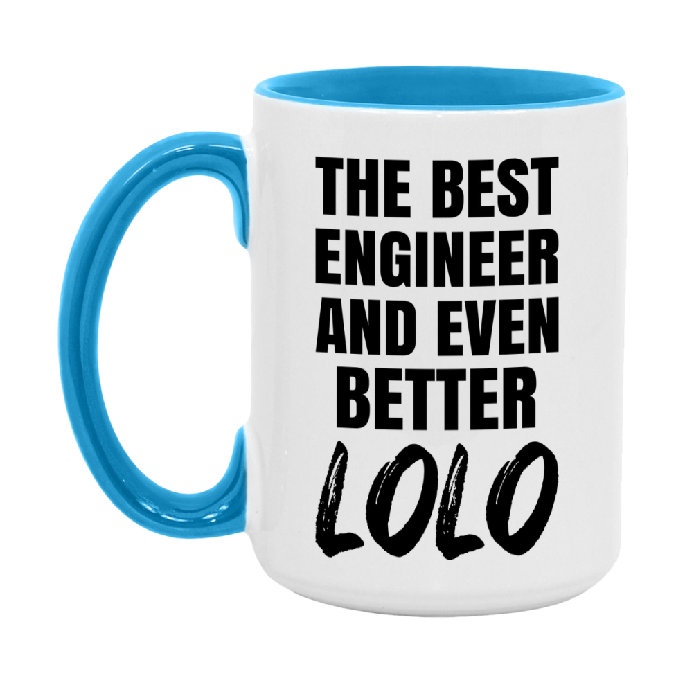 The Best Engineer And Even Better Lolo Mug, 11Oz Or 15Oz White Ceramic Coffee Cup