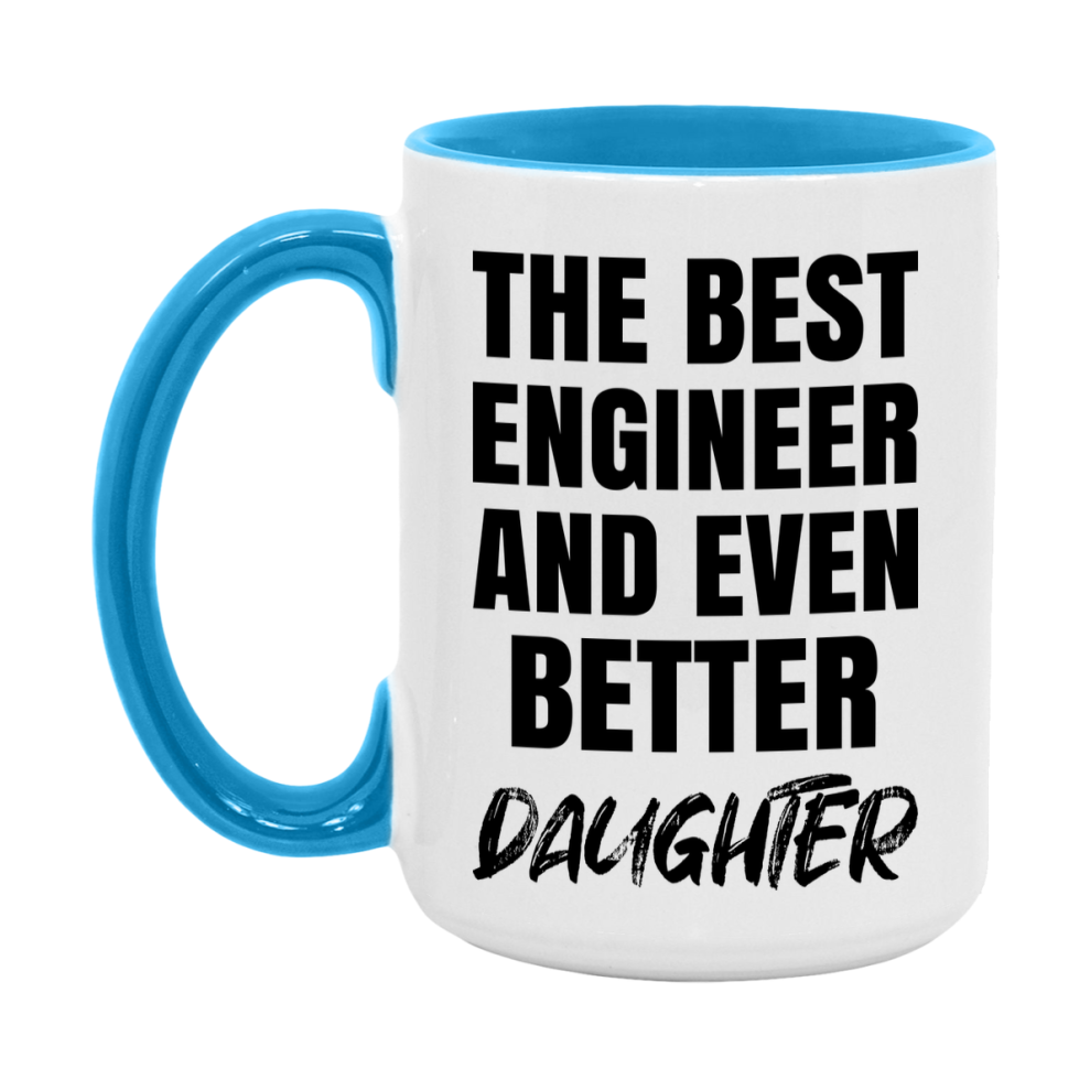 The Best Engineer And Even Better Daughter Mug, 11Oz Or 15Oz White Ceramic Coffee Cup