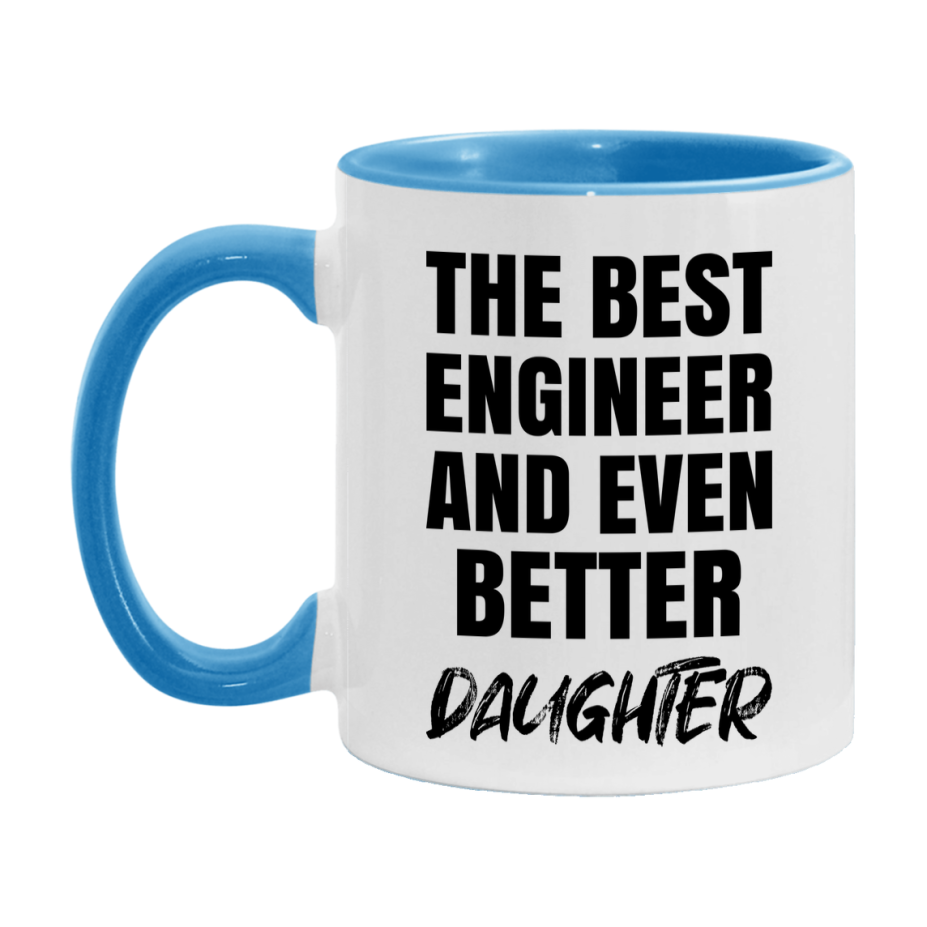 The Best Engineer And Even Better Daughter Mug, 11Oz Or 15Oz White Ceramic Coffee Cup