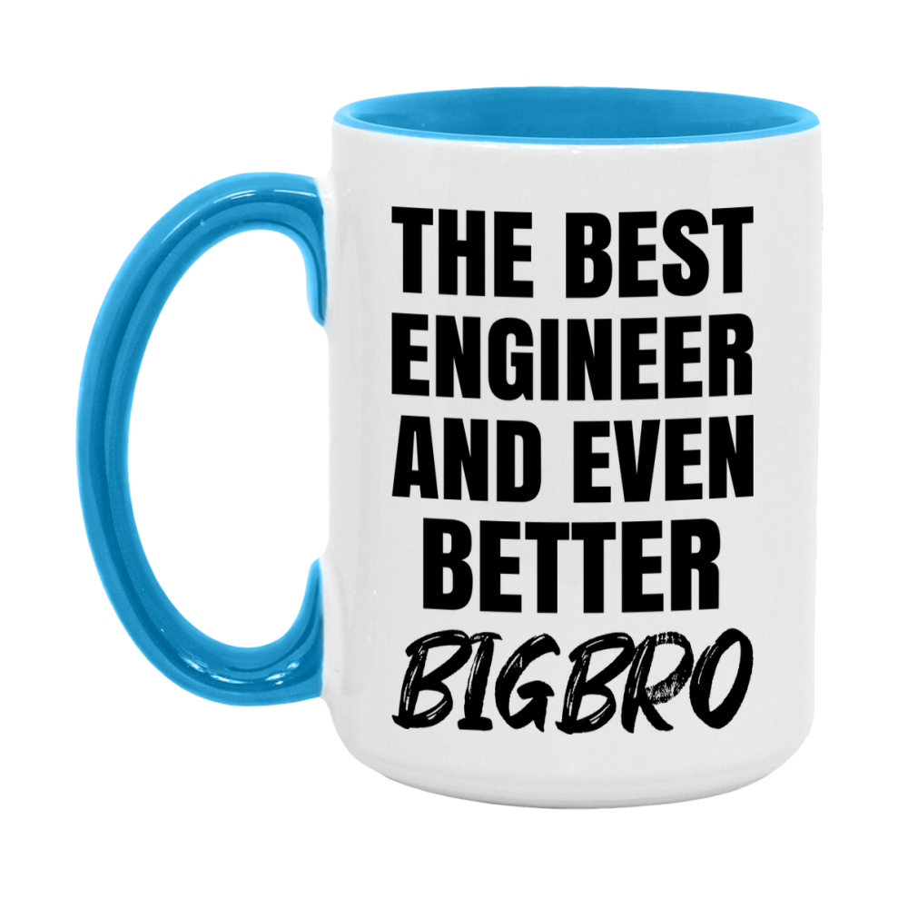 The Best Engineer And Even Better Bigbro Mug, 11Oz Or 15Oz White Ceramic Coffee Cup