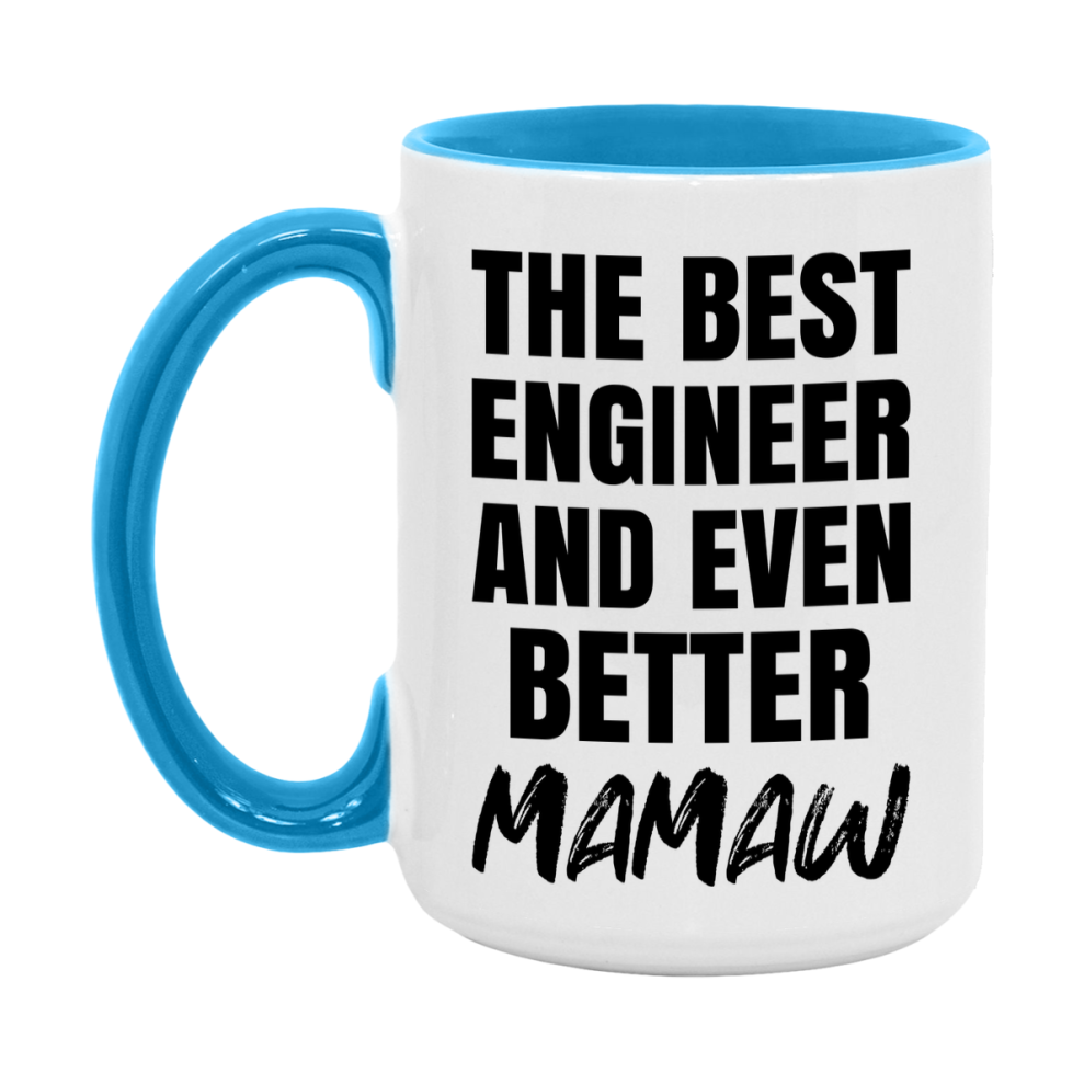 The Best Engineer And Even Better Mamaw Mug, 11Oz Or 15Oz White Ceramic Coffee Cup