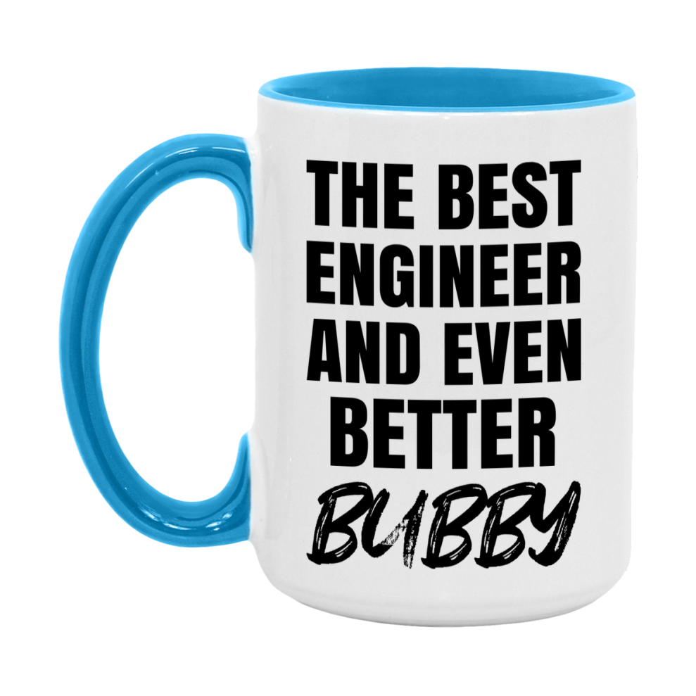 The Best Engineer And Even Better Bubby Mug, 11Oz Or 15Oz White Ceramic Coffee Cup