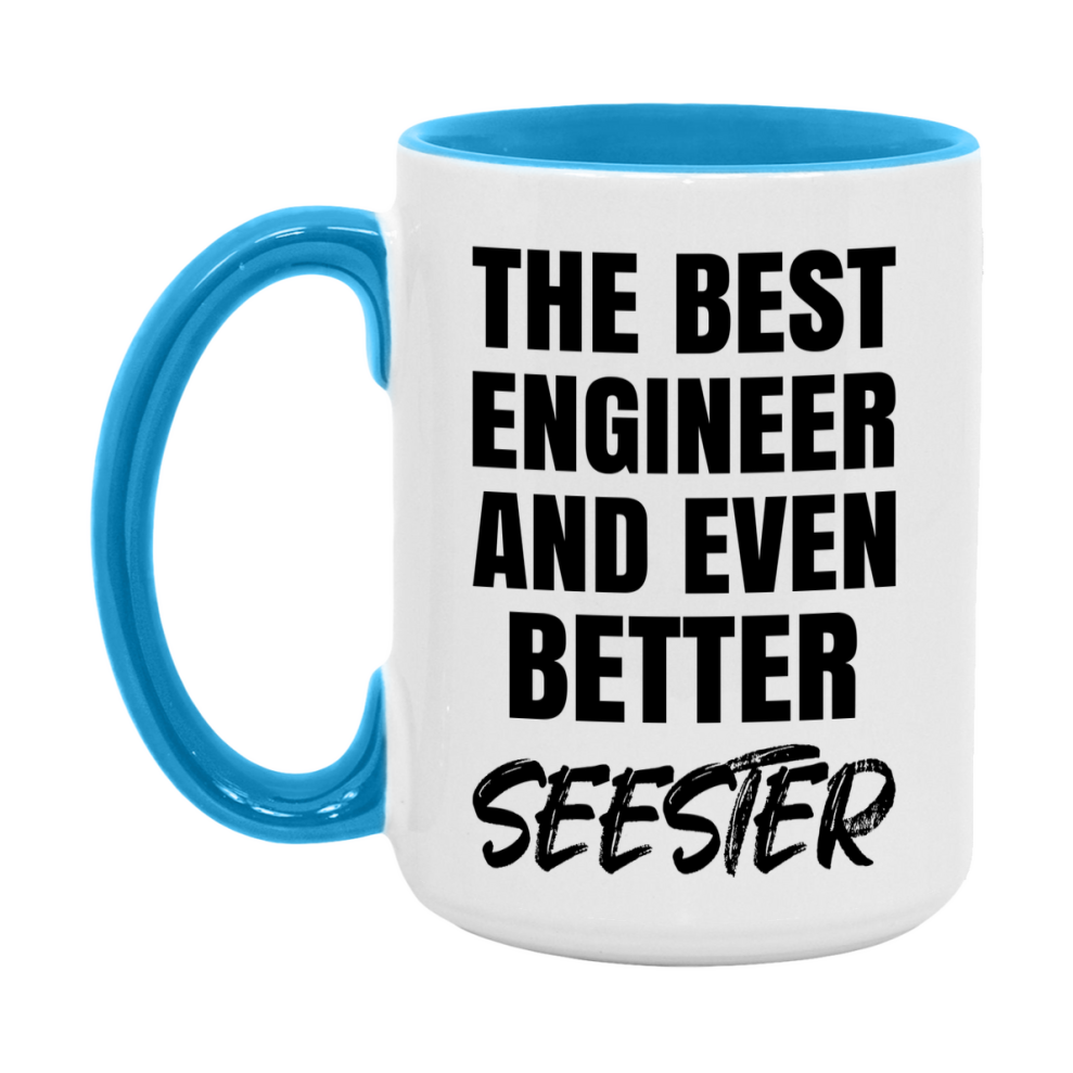 The Best Engineer And Even Better Seester Mug, 11Oz Or 15Oz White Ceramic Coffee Cup
