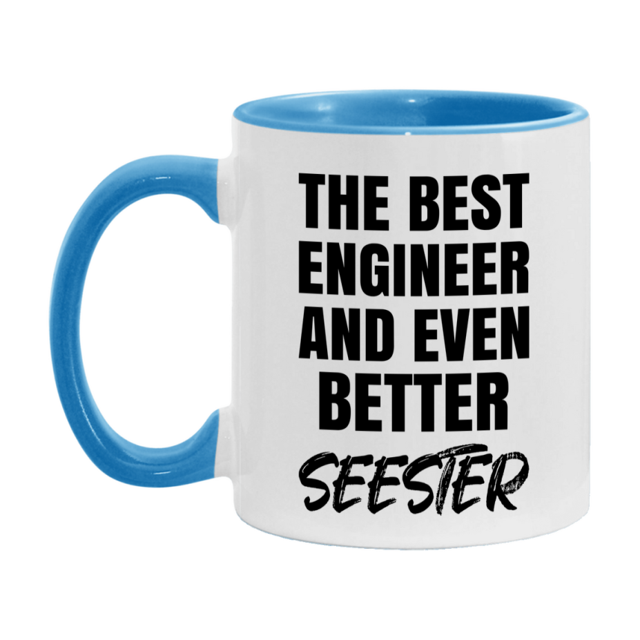The Best Engineer And Even Better Seester Mug, 11Oz Or 15Oz White Ceramic Coffee Cup