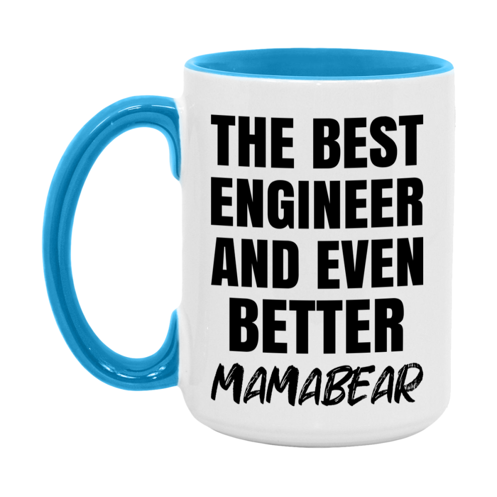 The Best Engineer And Even Better Mamabear Mug, 11Oz Or 15Oz White Ceramic Coffee Cup
