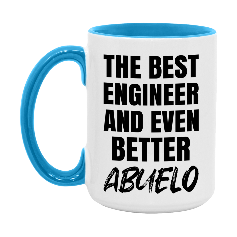 The Best Engineer And Even Better Abuelo Mug, 11Oz Or 15Oz White Ceramic Coffee Cup