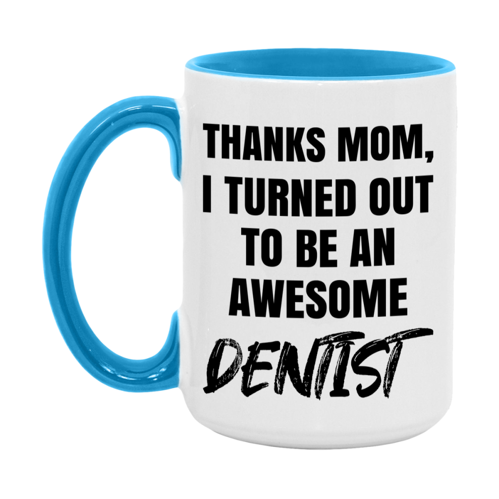 Dentist Gift For Mom Mug, Funny Mom Gift, 11Oz Or 15Oz White Ceramic Coffee Cup