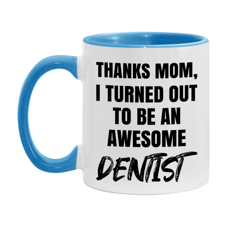 Dentist Gift For Mom Mug, Funny Mom Gift, 11Oz Or 15Oz White Ceramic Coffee Cup
